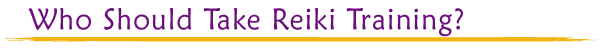 Who should take Reiki training?